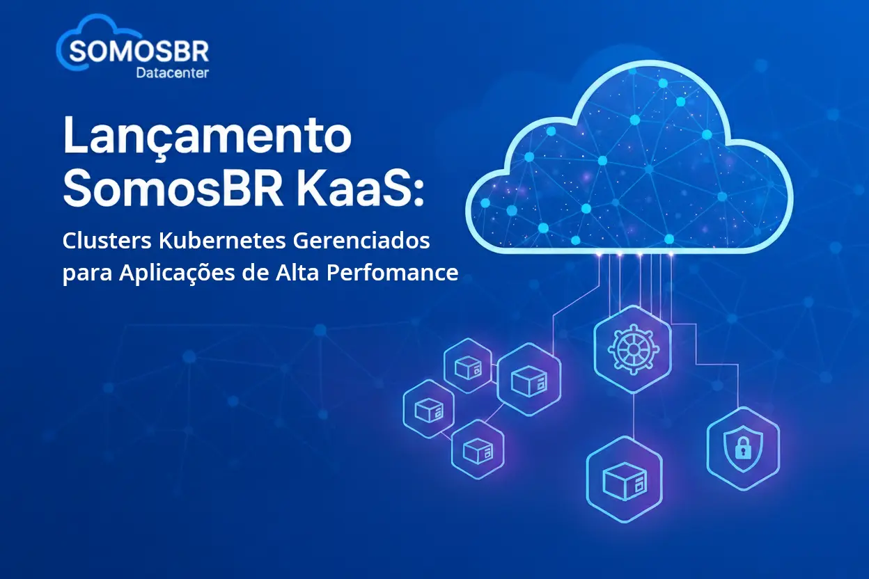 Lançamento SomosBR KaaS: Clusters Kubernetes Gerenciados para Aplicações de Alta Performance
